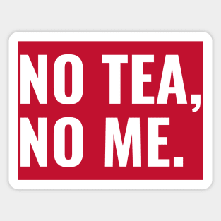 No Tea no Me Sticker